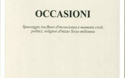 OCCASIONI. Spasseggio tra flussi d’incoscienza e momenti civili, politici, religiosi d’inizio Terzo Millennio